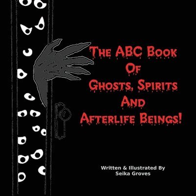 The ABC Book Of Ghosts, Spirits And Afterlife Beings! 1