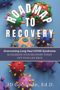 bokomslag Roadmap To Recovery - Overcoming Long Haul COVID Syndrome