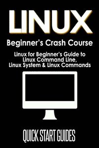 bokomslag LINUX Beginner's Crash Course