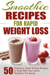 bokomslag Smoothie Recipes for Rapid Weight Loss