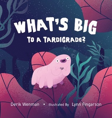 bokomslag What's Big to a Tardigrade?