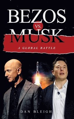 Dan Bleigh - BEZOS vs. MUSK - A GLOBAL BATTLE, Häftad