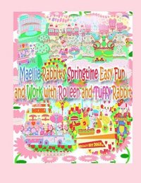 bokomslag Maellie Rabbit's Springtime Easy Fun and Work with Rolleen and Tuffy Rabbit