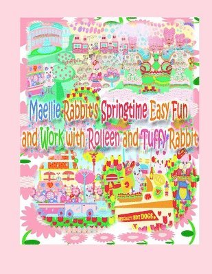 Maellie Rabbit's Springtime Easy Fun and Work with Rolleen and Tuffy Rabbit 1