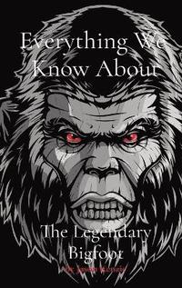 bokomslag Everything We Know About The Legendary Bigfoot