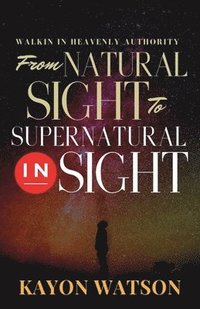 bokomslag From Natural Sight to Supernatural Insight