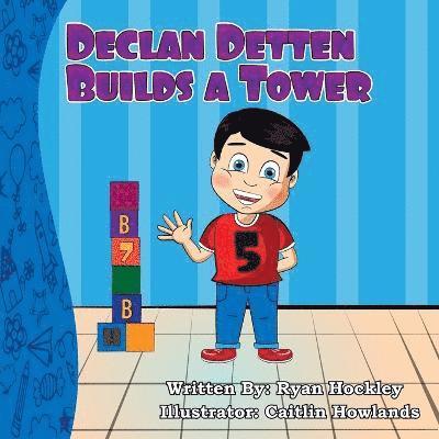 Declan Detten Builds A Tower 1