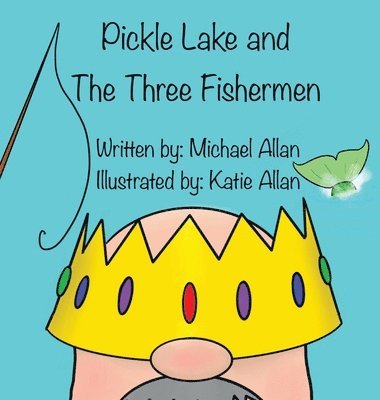 Michael Allan, Tracy Allan - Pickle Lake and the Three Fishermen, Inbunden