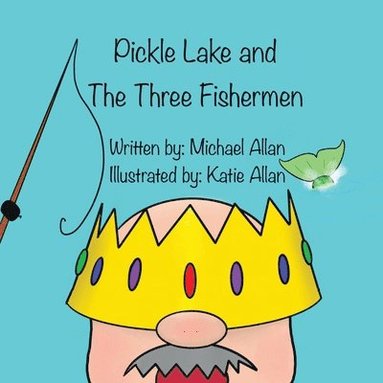 Michael Allan, Tracy Allan - Pickle Lake and the Three Fishermen, Häftad