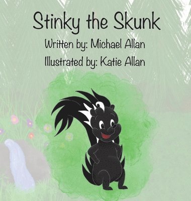 Michael Allan, Tracy Allan - Stinky the Skunk, Inbunden
