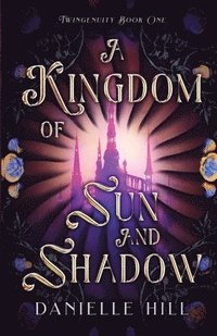 bokomslag A Kingdom of Sun and Shadow