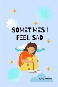 bokomslag Sometimes I Feel Sad