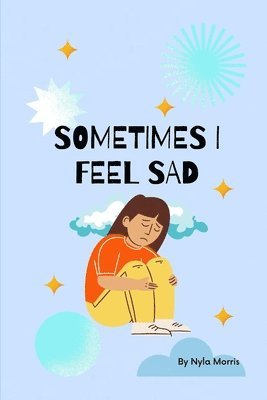 Sometimes I Feel Sad 1