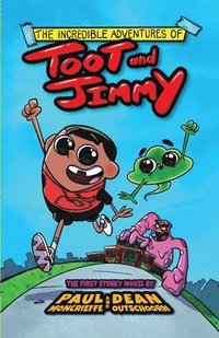 bokomslag The Incredible Adventures of Toot and Jimmy (Toot and Jimmy #1)