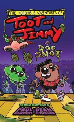 The Incredible Adventures of Toot and Jimmy VS Doc Snot (Toot and Jimmy #2) 1
