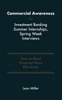 Leon Miller - Commercial Awareness for Investment Banking Summer Internships, Spring Week Interviews, Häftad