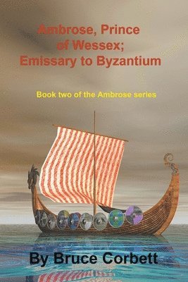 Ambrose, Prince of Wessex; Emissary to Byzantium 1