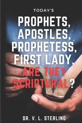 bokomslag Today's Prophets, Prophetesses, Apostles, First Lady - Are They Scriptural?