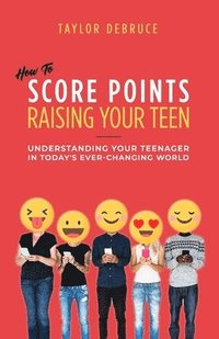 bokomslag How To Score Points Raising Your Teen