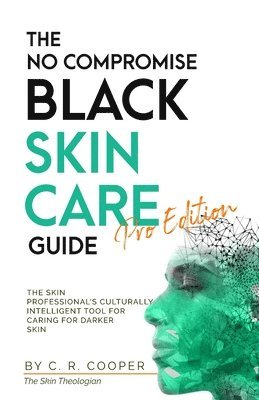 C R Cooper, C. R. Cooper, C.R. Cooper - No Compromise Black Skin Care Guide - Pro Edition, Häftad