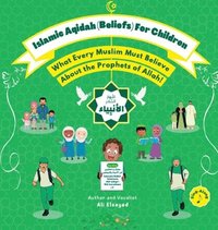 bokomslag Islamic Aqidah (Beliefs) for Children - What Every Muslim Must Know About the Prophets of Allah!