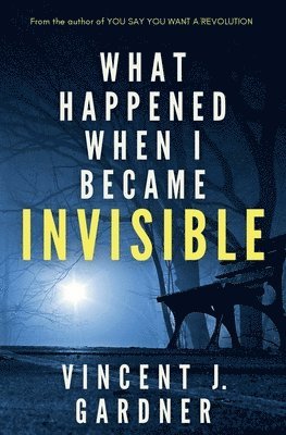 bokomslag What Happened When I Became Invisible