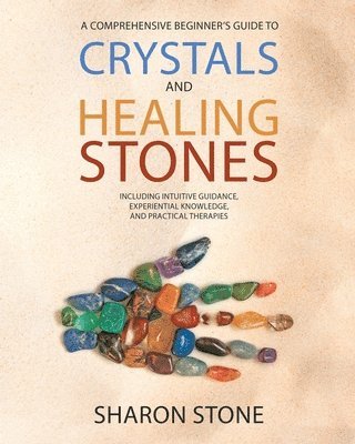 Sharon Stone - Crystals and Healing Stones, Häftad