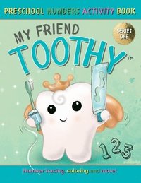 bokomslag My Friend Toothy - Preschool Numbers Activity Book