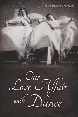 bokomslag Our Love Affair with Dance