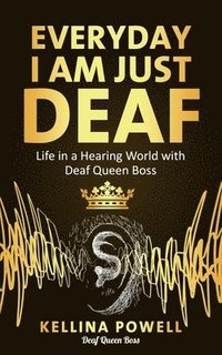 bokomslag EveryDay I Am Just Deaf