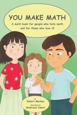 You Make Math - a math book for people who hate math, and for those who love it! 1