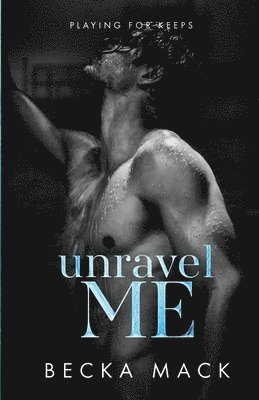 Mack, B: Unravel Me