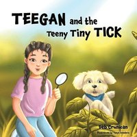 bokomslag Teegan and the Teeny Tiny Tick