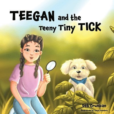 Teegan and the Teeny Tiny Tick 1