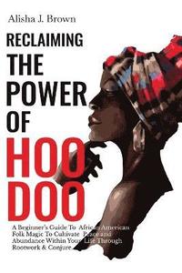 bokomslag Reclaiming The Power Of Hoodoo