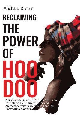 Reclaiming The Power Of Hoodoo 1