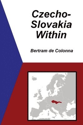 Bertram de Colonna - Czecho-Slovakia Within, Häftad