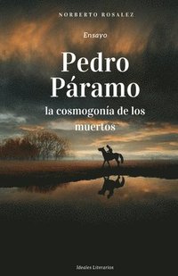 bokomslag Pedro Páramo, la cosmogonía de los muertos