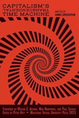 Anna Greenspan, Peter Heft - Greenspan, A: Capitalism's Transcendental Time Machine, Häftad