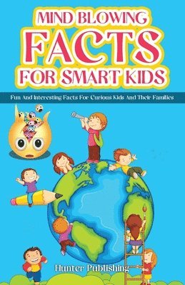 bokomslag Mind Blowing Facts for Smart Kids