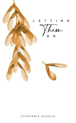Stephanie Asselin - Letting Them Go, Häftad