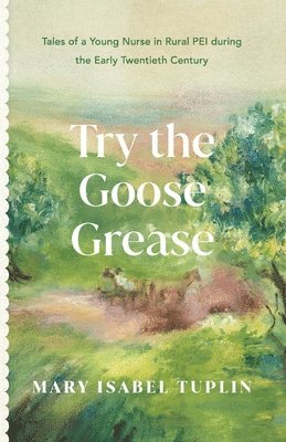 Mary Isabel Tuplin - Try the Goose Grease, Häftad