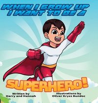 bokomslag When I Grow Up I Want to Be a Superhero!