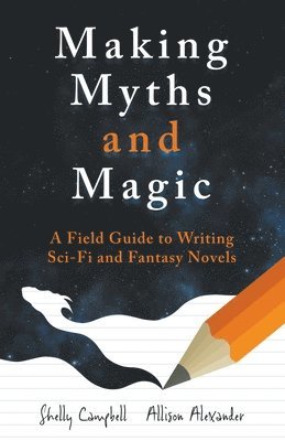 Shelly Campbell, Allison Alexander - Making Myths and Magic, Häftad