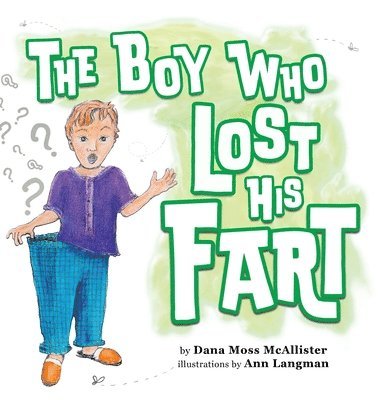 Dana Moss McAllister - Boy Who Lost His Fart, Inbunden