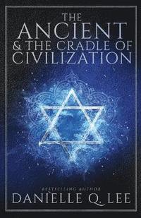 bokomslag The Ancient & The Cradle of Civilization