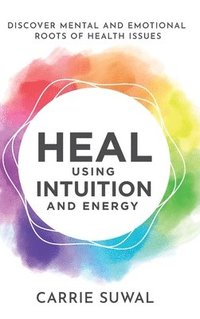 bokomslag Heal Using Intuition And Energy