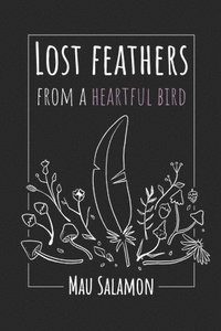 bokomslag Lost Feathers From a Heartful Bird