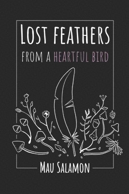 bokomslag Lost Feathers From a Heartful Bird