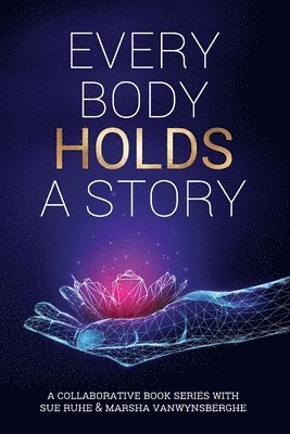 Every Body Holds A Story 1